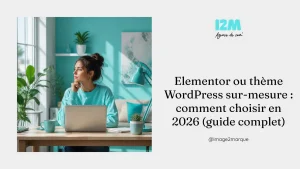 Elementor ou thème WordPress sur-mesure : comment choisir en 2026 (guide complet)
