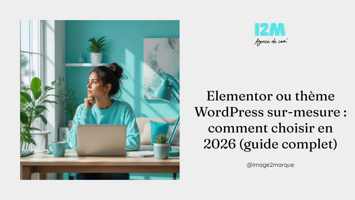 You are currently viewing Elementor ou thème WordPress sur-mesure : comment choisir en 2026 (guide complet)