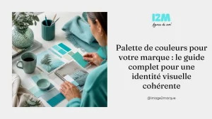 Palette de couleurs pour votre marque : le guide complet pour une identité visuelle cohérente