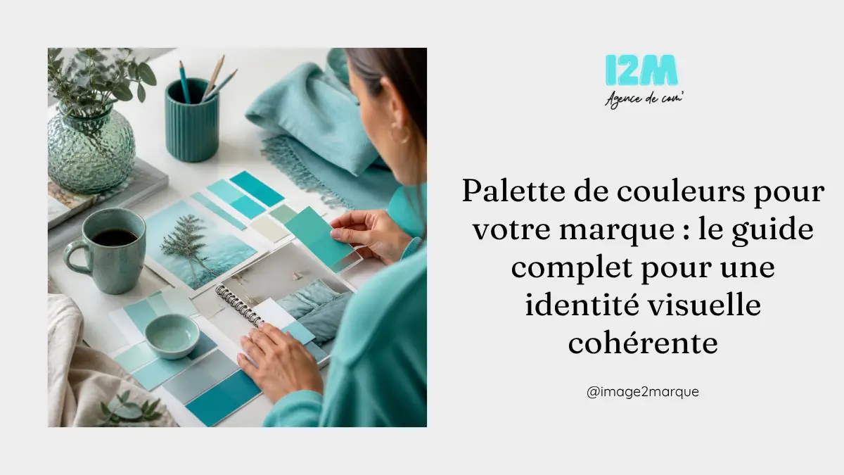 You are currently viewing Palette de couleurs pour votre marque : le guide complet pour une identité visuelle cohérente