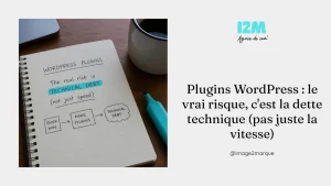 Plugins WordPress : le vrai risque, c&rsquo;est la dette technique (pas juste la vitesse)